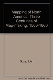 The Mapping of North America (First Edition with Dust Jacket, Very Good++)