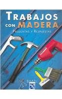 Trabajos con madera / Woodworker's Solution Book (Spanish Edition)