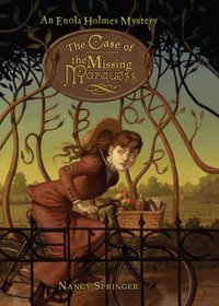 The Case of the Missing Marquess (Enola Holmes, Bk 1)