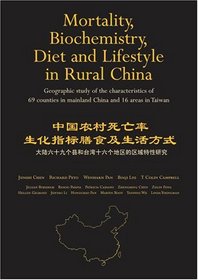 Mortality, Biochemistry, Diet and Lifestyle in Rural China: Geographic Study of the Characteristics of 69 Counties in Mainland China and 16 Areas in Taiwan