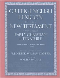 A Greek-English Lexicon of the New Testament and Other Early Christian Literature