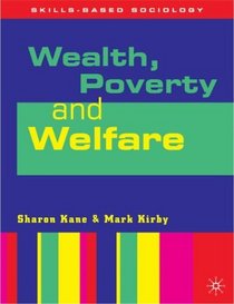 Wealth, Poverty and Welfare (Skills-based Sociology S.)
