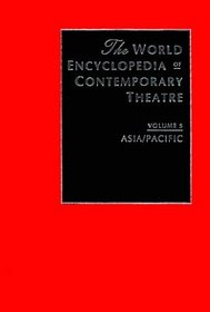 World Encyclopedia of Contemporary Theatre, Vol. 5: Asia / Pacific