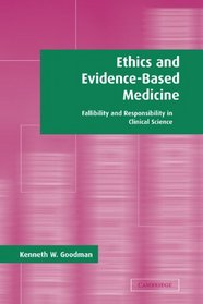 Ethics and Evidence-Based Medicine : Fallibility and Responsibility in Clinical Science