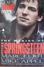 Down Thunder Road : The Making of Bruce Springsteen