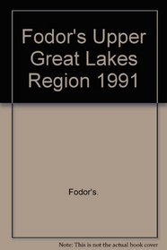 Fodor's Upper Great Lakes Region 1991