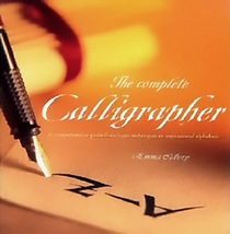 The Complete Calligrapher: A Comprehensive Guide from Basic Techniques to Inspirational Alphabets