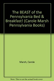 The BEAST of the Pennsylvania Bed & Breakfast! (Carole Marsh Pennsylvania Books)