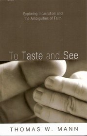 To Taste and See: Exploring Incarnation and the Ambiguities of Faith