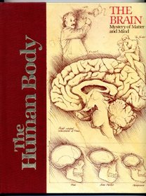 The Brain: Mystery of Matter and Mind (The Human Body)