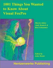 1001 Things You Always Wanted to Know About Visual FoxPro