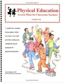 Physical Education Lesson Plans for Classroom Teachers, Grades 4-6