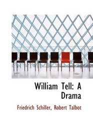 William Tell, A Drama