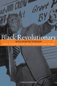 Black Revolutionary: William Patterson and the Blobalization of the African American Freedom Struggle