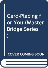 Card-Placing for You (Master Bridge Series)