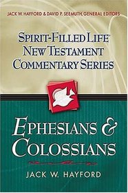 Spirit-Filled Life New Testament Commentary Series : Ephesians  Colossians (Spirit-Filled Life New Testament Commentary Series)