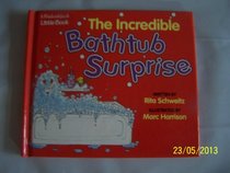 The Incredible Bathtub Surprise (A Windsor & Jacob Little Book)