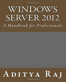 Windows Server 2012: A Handbook for Professionals