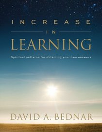 Increase in Learning - Spiritual Patterns for Obtaining Your Own Answers