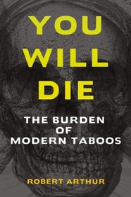 You Will Die: The Burden of Modern Taboos