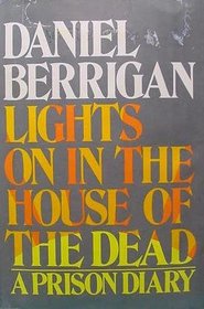 Lights on in the house of the dead;: A prison diary