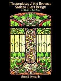 Masterpieces of Art Nouveau Stained Glass Design : 91 Motifs in Full Color (Dover Pictorial Archive Series)
