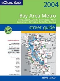 Thomas Guide 2004 Bay Area Metro Street Guide: Metro Areas of Alameda, Contra Costa, Marin San Francisco, San Mateo, Santa Clara Counties (Metro Bay Area Street Guide)