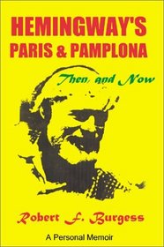 Hemingway's Paris  Pamplona, Then  Now: A Personal Memoir