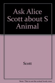 Ask Alice Scott about S Animal
