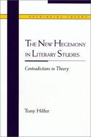 The New Hegemony in Literary Studies : Contradictions in Theory