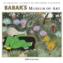 Babar's Museum of Art 2005 Wall Calendar