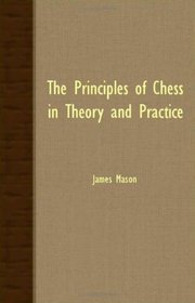 THE PRINCIPLES OF CHESS IN THEORY AND PRACTICE