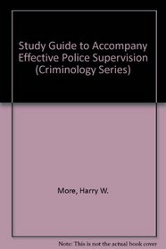 Study Guide to Accompany Effective Police Supervision (Criminology Series)