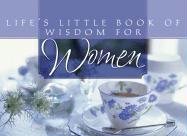 Life's Little Book Of Wisdom For Women (Life's Little Book of Wisdom)
