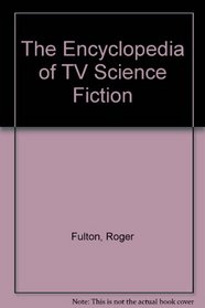 The Encyclopedia of TV Science Fiction