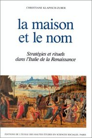 La maison et le nom: Strategies et rituels dans l'Italie de la Renaissance (Civilisations et societes) (French Edition)