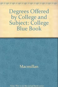 Degrees Offered by College and Subject (College Blue Book)