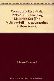 Computing Essentials: 1995-1996 - Teaching Materials Set (The McGraw-Hill microcomputing system series)