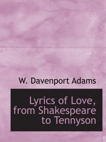 Lyrics of Love, from Shakespeare to Tennyson