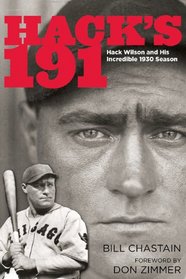 Hack's 191: Hack Wilson and His Incredible 1930 Season