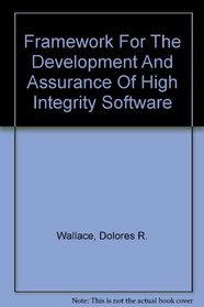Framework For The Development And Assurance Of High Integrity Software