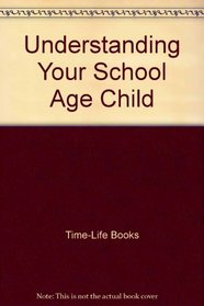 Understanding Your School-Age Child: Sucessful Parenting (Successful Parenting)