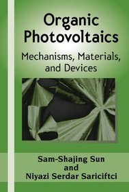 Organic Photovoltaics: Mechanisms, Materials, and Devices (Optical Engineering)