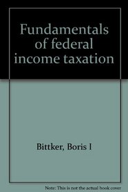Fundamentals of federal income taxation