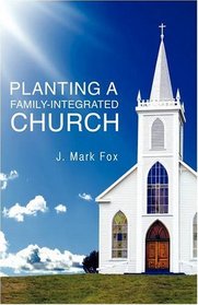 Planting a Family-Integrated Church