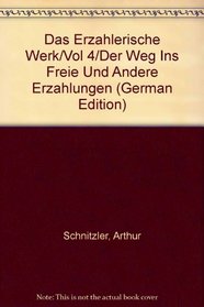 Das Erzhlerische Werk Iv. Der Weg Ins Freie. Roman. (Gesammelte Werke in Einzelausgaben).