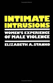 Intimate Intrusions : Women's Experience of Male Violence