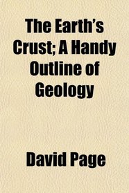 The Earth's Crust; A Handy Outline of Geology