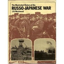 The illustrated history of the Russo-Japanese War