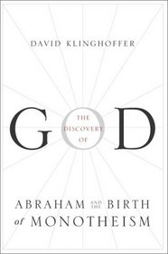 The Discovery of God : Abraham and the Birth of Monotheism